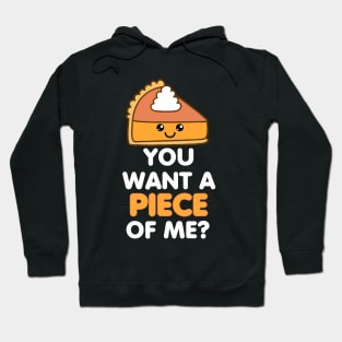 Pumpkin Pie Thanksgiving You Want A Piece Of Me Cute Funny Hoodie